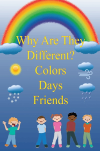 Why Are They Different? Colors, Days, and Friends