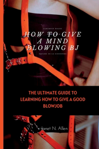 HOW TO GIVE A MIND BLOWING BJ