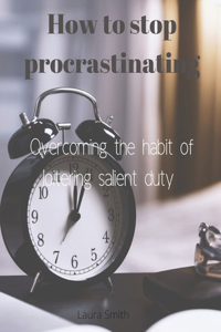 How to Stop Procrastinating