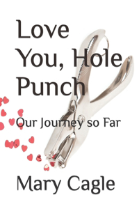 Love You, Hole Punch