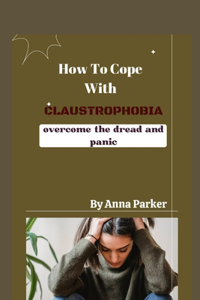 How To Cope With Claustrophobia