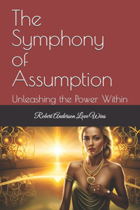 The Symphony of Assumption