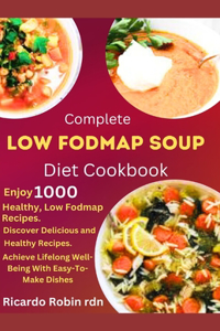 Complete Low Fodmap Soup Diet Cookbook