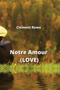 Notre Amour (LOVE)