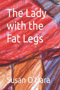 Lady with the Fat Legs