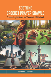 Soothing Crochet Prayer Shawls