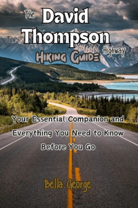 David Thompson Highway Hiking Guide (Pictures Included)