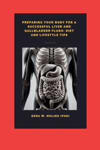 Preparing Your Body For A Successful Liver And Gallbladder Flush