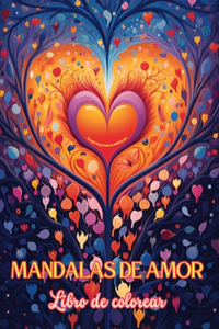 Mandalas de amor Libro de colorear Fuente de infinita creatividad, amor y paz Regalo ideal para San Valentín