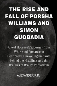 The Rise and Fall of Porsha Williams and Simon Guobadia