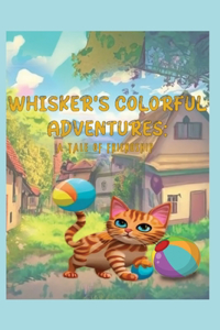 Whisker's Colorful Adventures