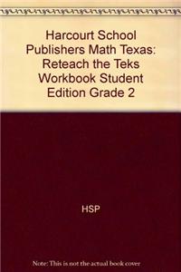 Harcourt School Publishers Math Texas: Reteach the Teks Workbook Student Edition Grade 2