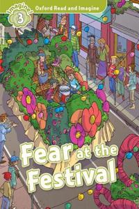 Oxford Read and Imagine: Level 3: Fear at the Festival