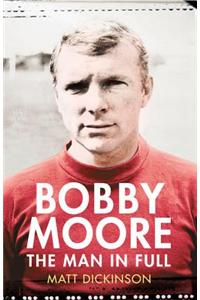 Bobby Moore: The Man in Full