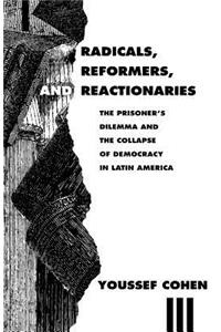 Radicals, Reformers, and Reactionaries