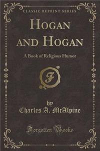 Hogan and Hogan: A Book of Religious Humor (Classic Reprint)