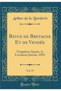 Revue de Bretagne Et de Vendée, Vol. 39: Vingtième Année; 1e Livrasion; Janvier, 1876 (Classic Reprint)