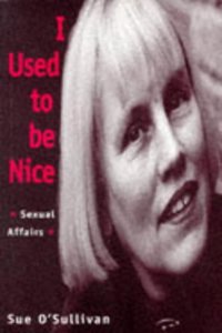 I Used to be Nice: Sexual Affairs (Sexual Politics) Paperback â€“ 1 January 1996