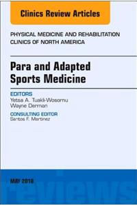 Para and Adapted Sports Medicine, an Issue of Physical Medicine and Rehabilitation Clinics of North America