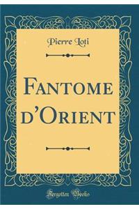 Fantome d'Orient (Classic Reprint)