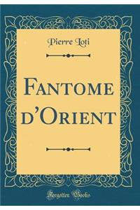 Fantome d'Orient (Classic Reprint)