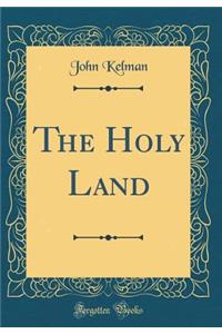 The Holy Land (Classic Reprint)