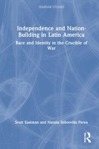 Independence and Nation-Building in Latin America
