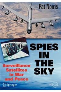 Spies in the Sky: Surveillance Satellites in War and Peace