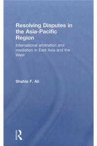 Resolving Disputes in the Asia-Pacific Region