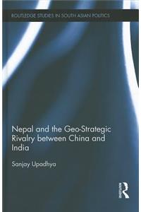 Nepal and the Geo-Strategic Rivalry between China and India