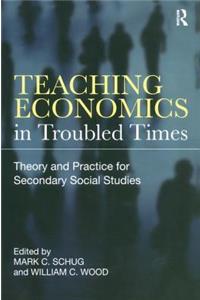 Teaching Economics in Troubled Times