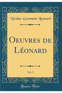 Oeuvres de LÃ©onard, Vol. 1 (Classic Reprint)