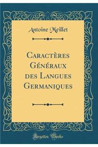 Caractï¿½res Gï¿½nï¿½raux Des Langues Germaniques (Classic Reprint)
