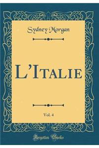 L'Italie, Vol. 4 (Classic Reprint)