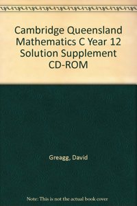 Cambridge Queensland Mathematics C Year 12 Solution Supplement CD-ROM