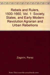Rebels and Rulers, 1500–1600: Volume 1, Agrarian and Urban Rebellions