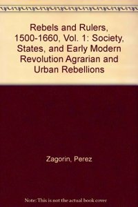 Rebels and Rulers, 1500-1600: Volume 1, Agrarian and Urban Rebellions