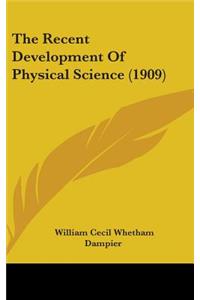 The Recent Development Of Physical Science (1909)