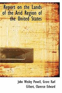 Report on the Lands of the Arid Region of the United States