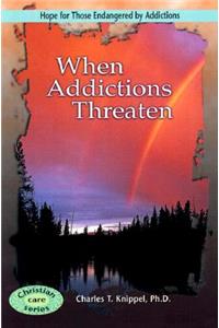 When Addictions Threaten