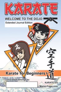 KARATE - WELCOME TO THE DOJO. Extended Journal Edition: Karate for Beginners