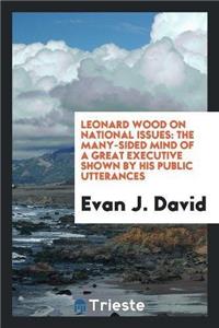 Leonard Wood on National Issues