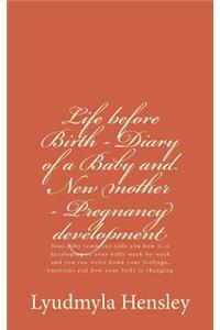 Life before Birth - Diary of a Baby and New mother - Pregnancy development