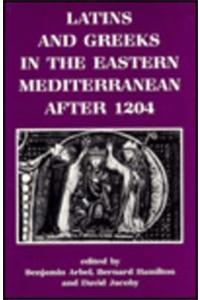 Latins and Greeks in the Eastern Mediterranean After 1204