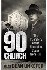 90 Church: The True Story of the Narcotics Squad from Hell