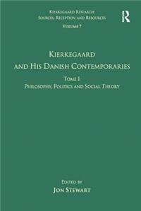 Volume 7, Tome I: Kierkegaard and his Danish Contemporaries - Philosophy, Politics and Social Theory