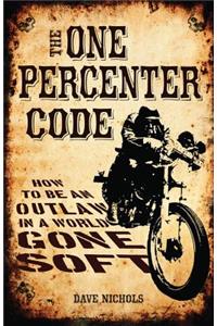 The One Percenter Code: How to Be an Outlaw in a World Gone Soft