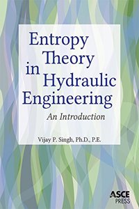 Entropy Theory in Hydraulic Engineering