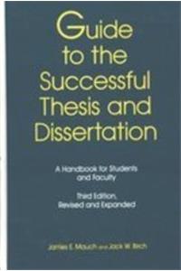 Guide to the Successful Thesis and Dissertation: Conception to Publication - A Handbook for Students and Faculty (Books in Library and Information Science Series)