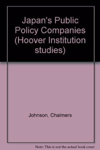 Japan's Public Policy Companies (Aei-Hoover Policy Studies; 24)